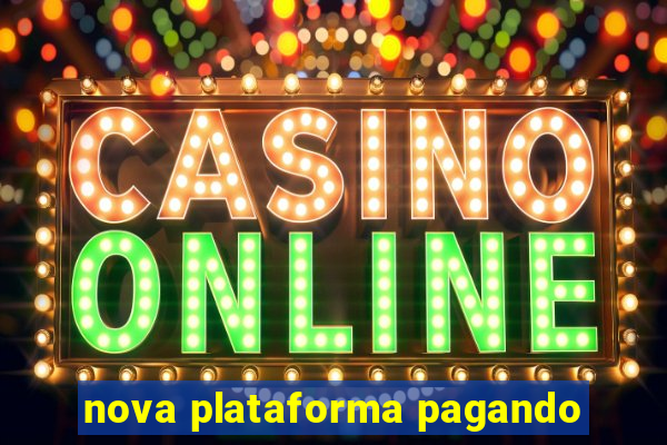 nova plataforma pagando